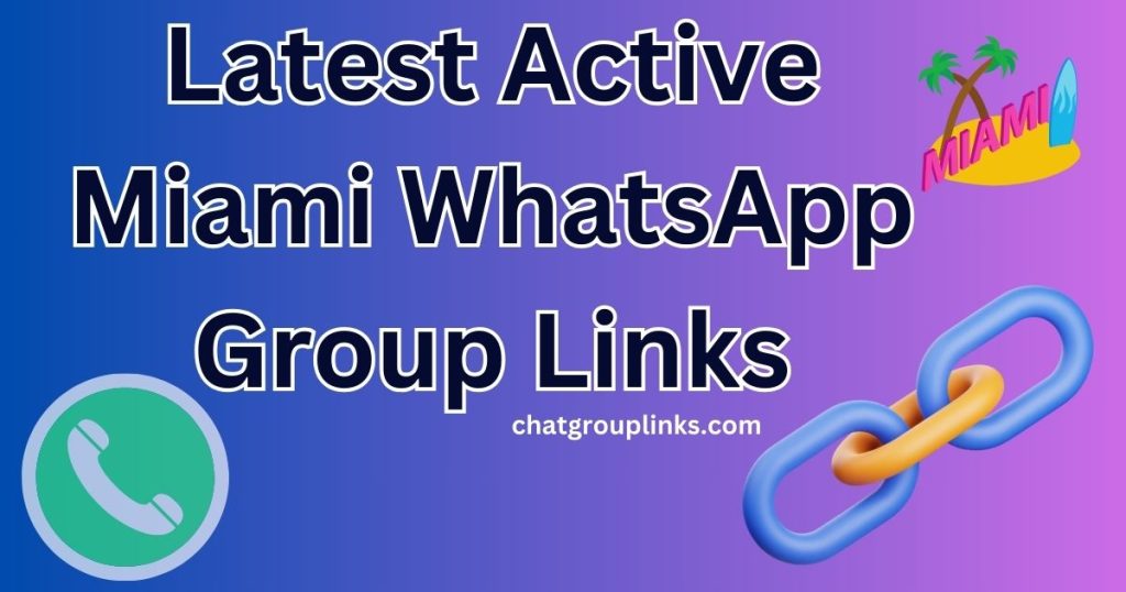Latest Active Miami WhatsApp Group Links