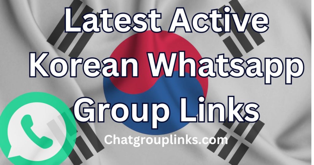 Latest Active Korean Whatsapp Group Links