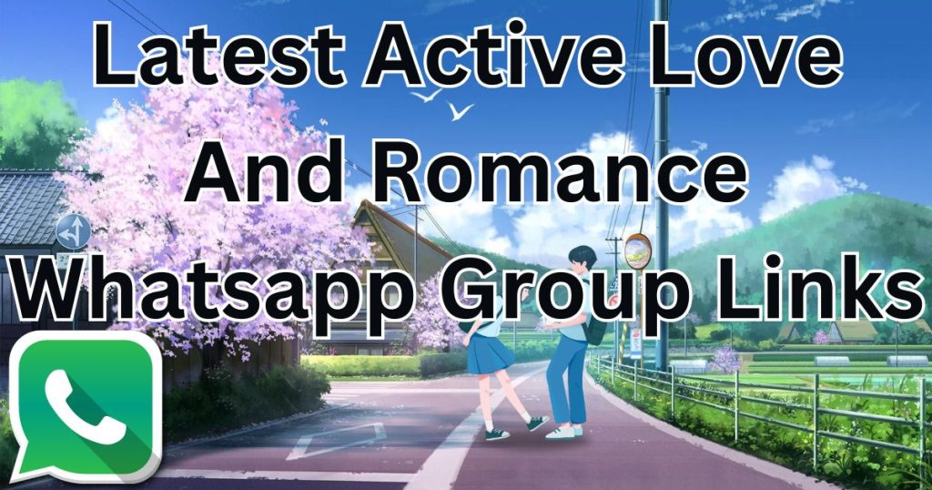 Latest Active Love And Romance Whatsapp Group Links