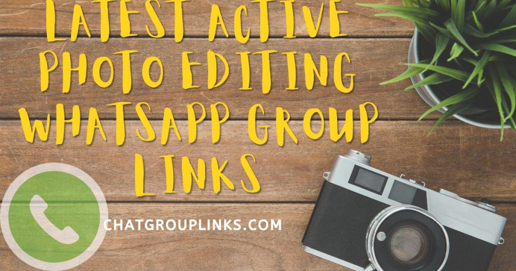 Latest Active Photo Editing Whatsapp Group Links