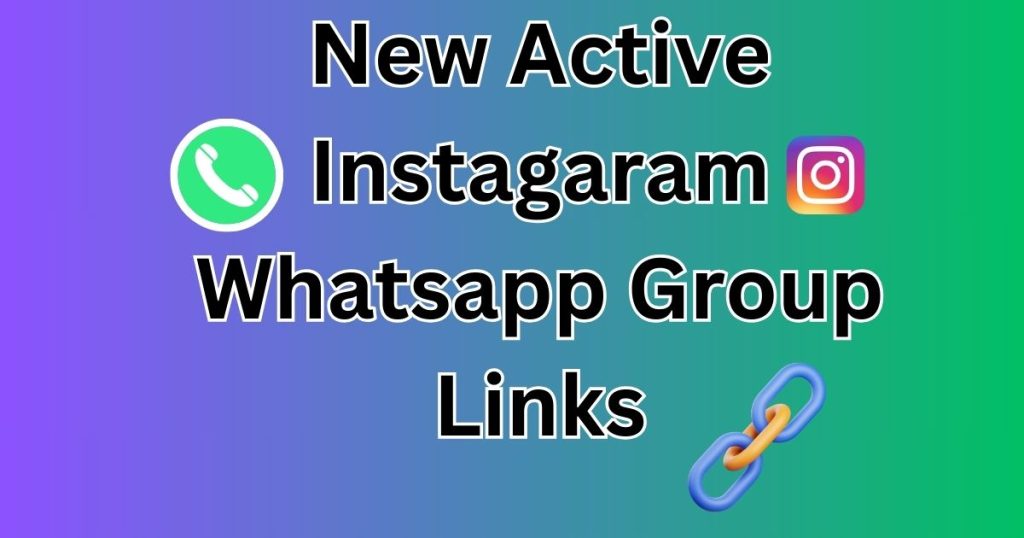 New Active Instagaram Whatsapp Group Links