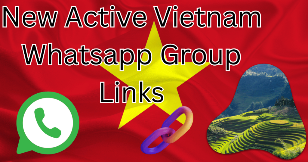 New Active Vietnam Whatsapp Group Links