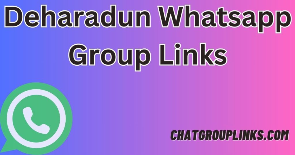 Deharadun Whatsapp Group Links