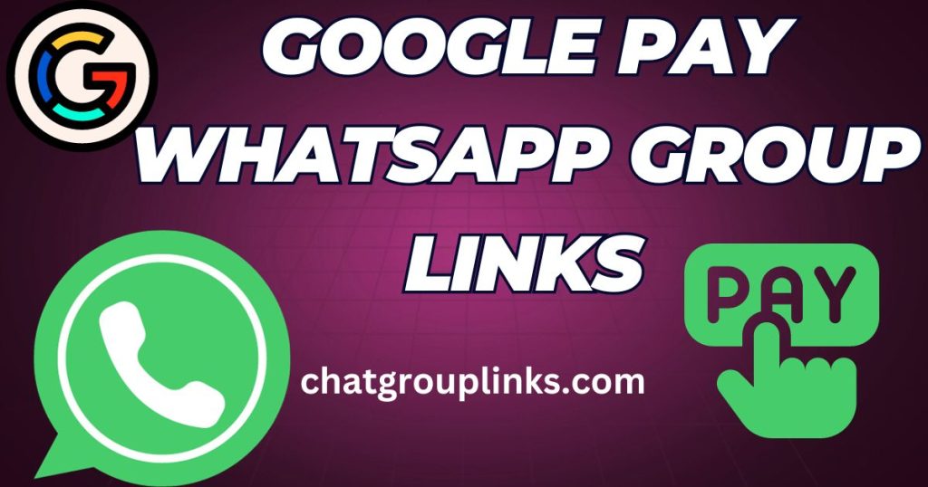 Google Pay Whatsapp Group Links