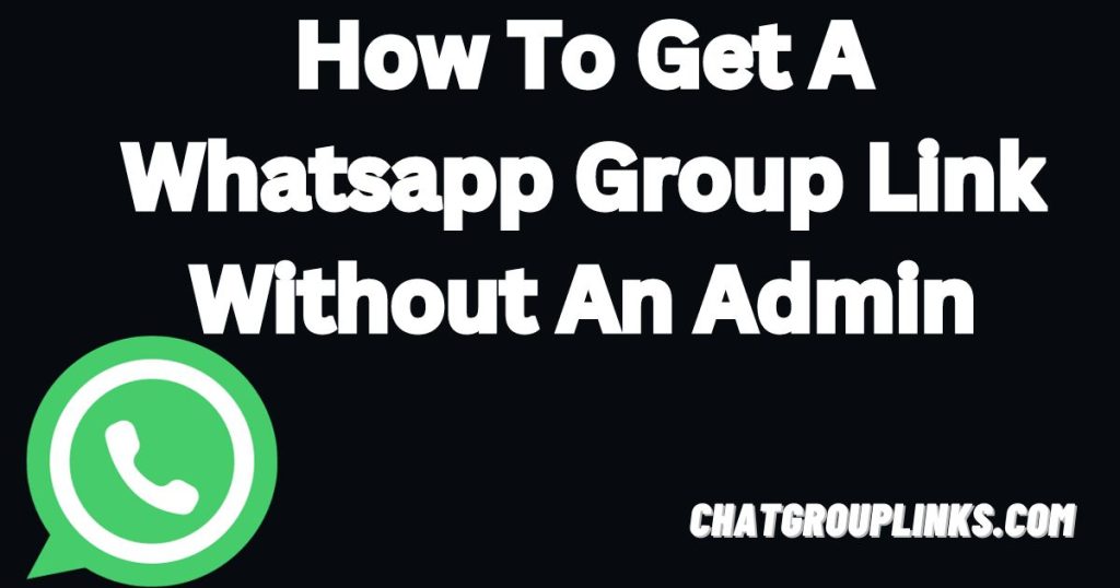 How To Get A Whatsapp Group Link Without An Admin
