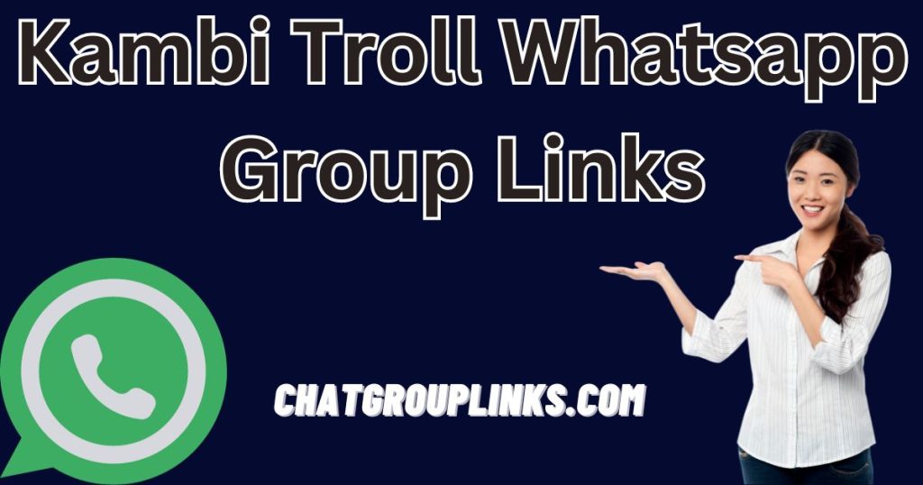Kambi Troll Whatsapp Group Links