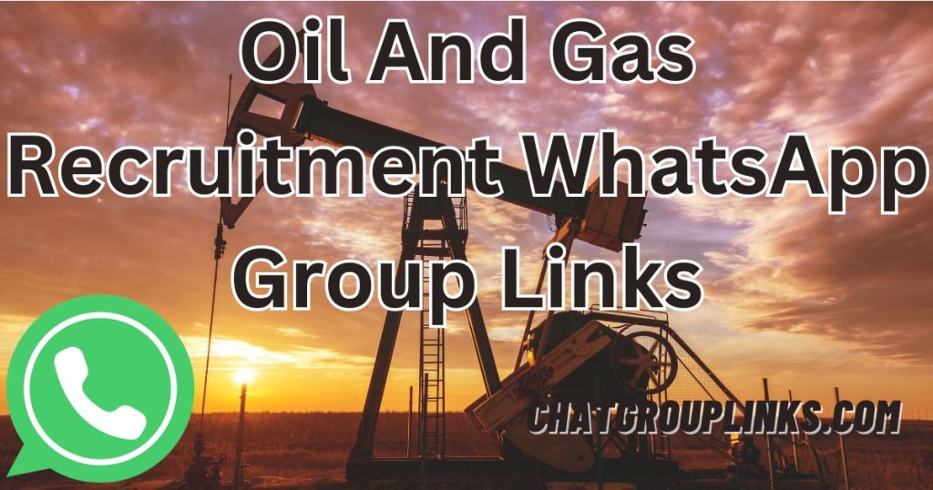Oil And Gas Recruitment WhatsApp Group Links