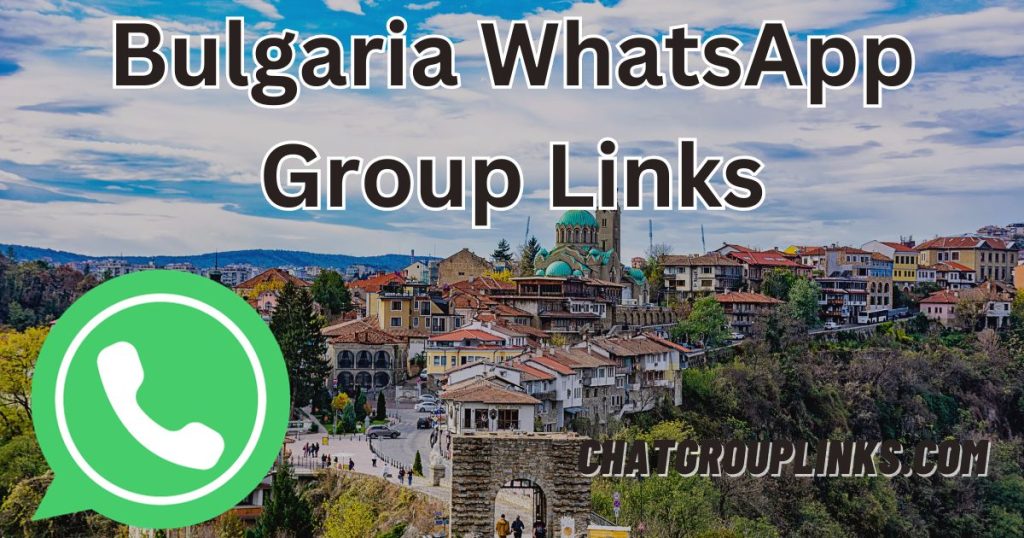 Bulgaria WhatsApp Group Links