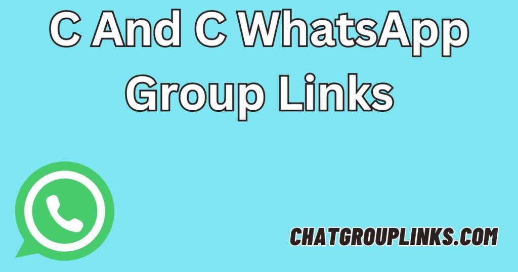 C And C WhatsApp Group Links