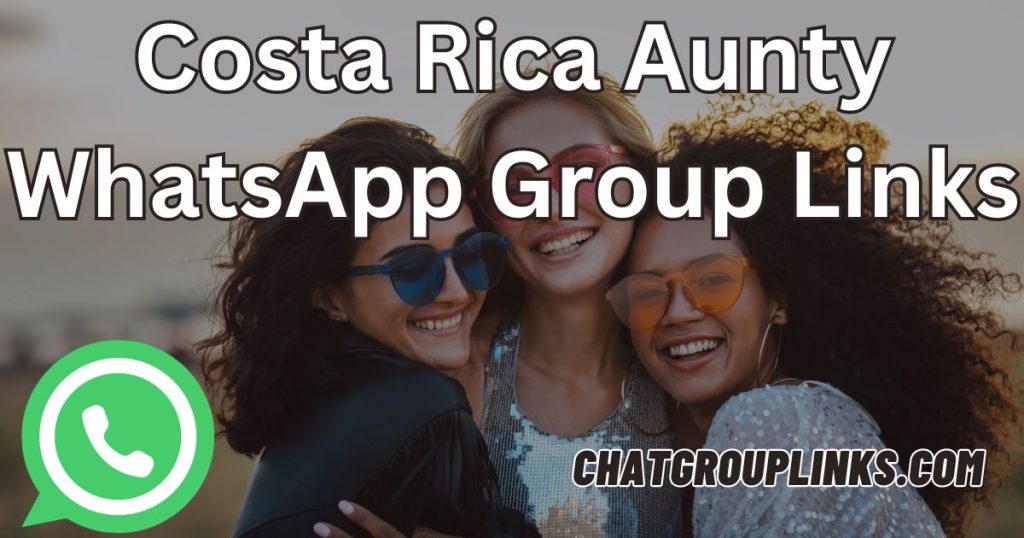 Costa Rica Aunty WhatsApp Group Links