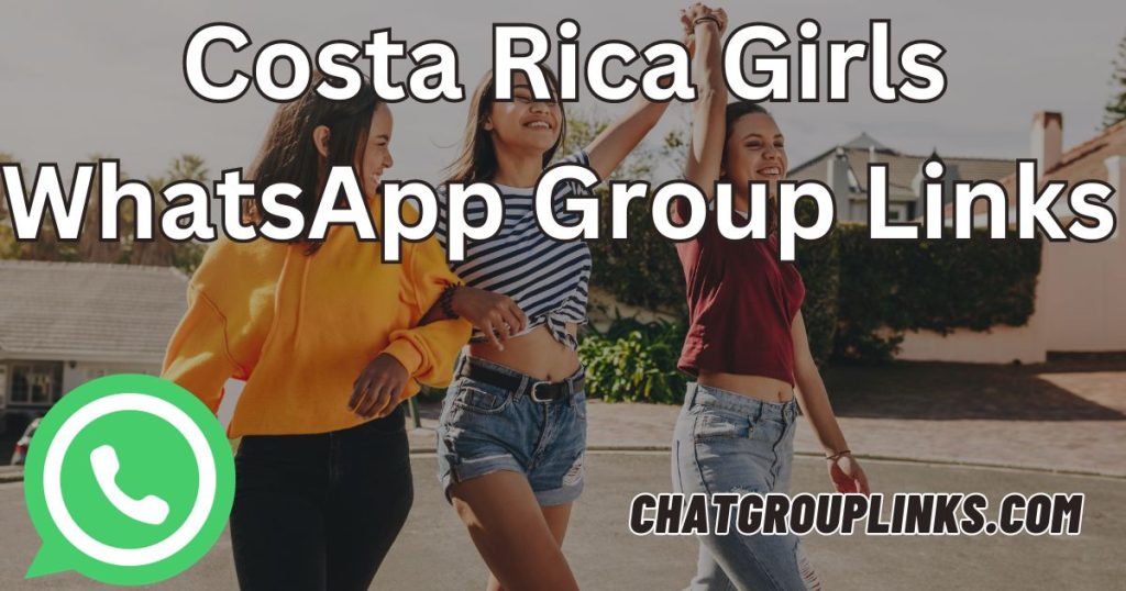 Costa Rica Girls WhatsApp Group Links