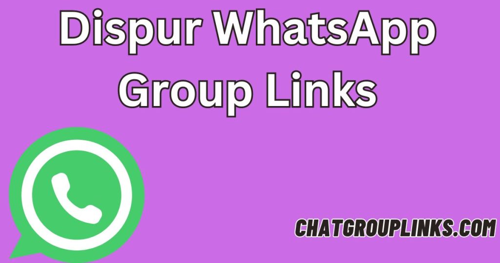 Dispur WhatsApp Group Links