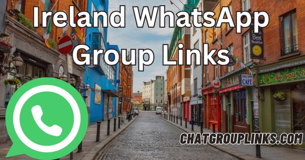 Ireland WhatsApp Group Links