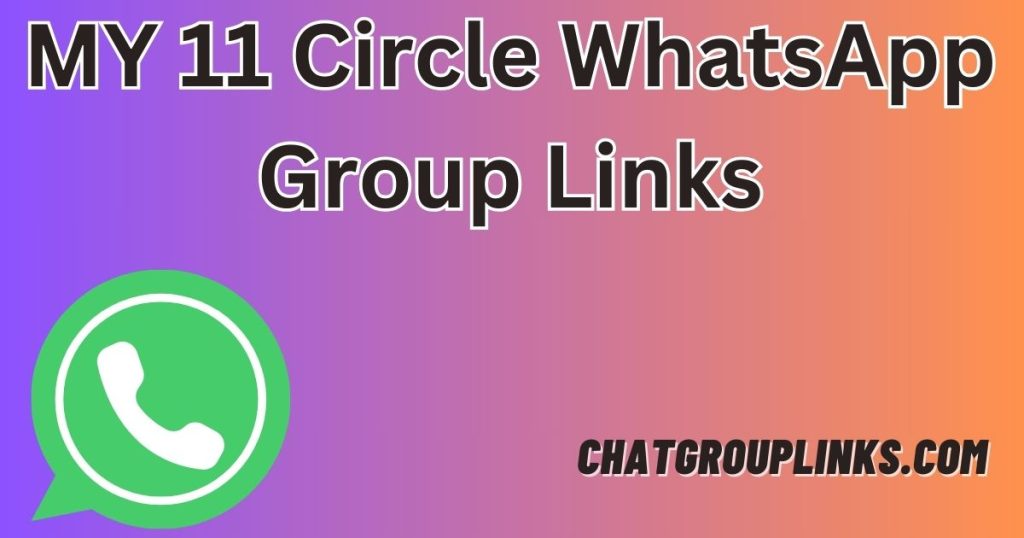 MY 11 Circle WhatsApp Group Links