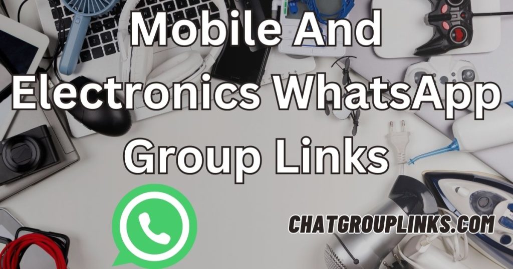 Mobile And Electronics WhatsApp Group Links