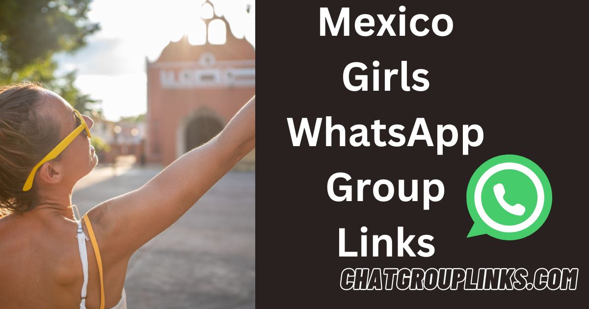 Mexico Girls WhatsApp Group Links
