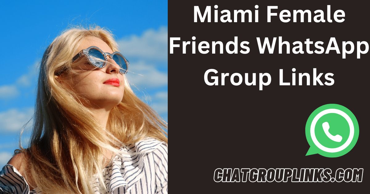 Miami Female Friends WhatsApp Group Links