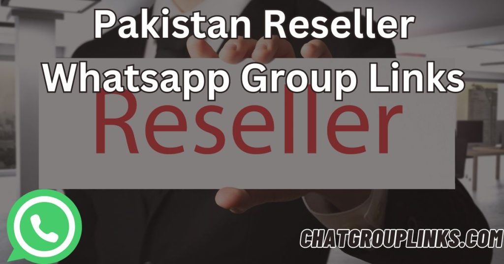 Pakistan Reseller Whatsapp Group Links