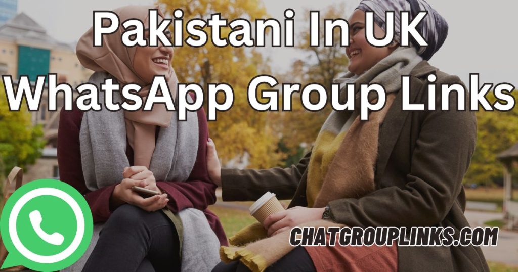 Pakistani In UK WhatsApp Group Links