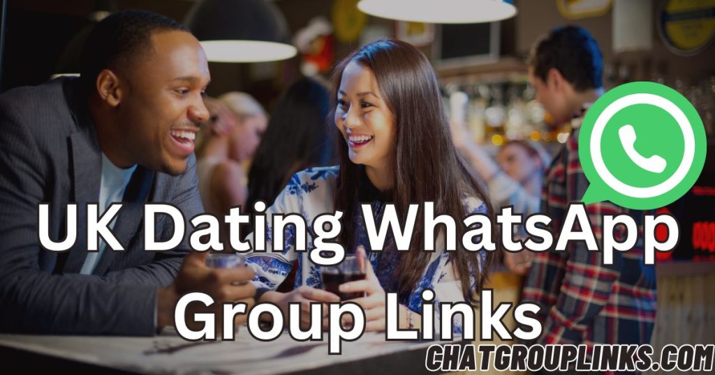 UK Dating WhatsApp Group Links