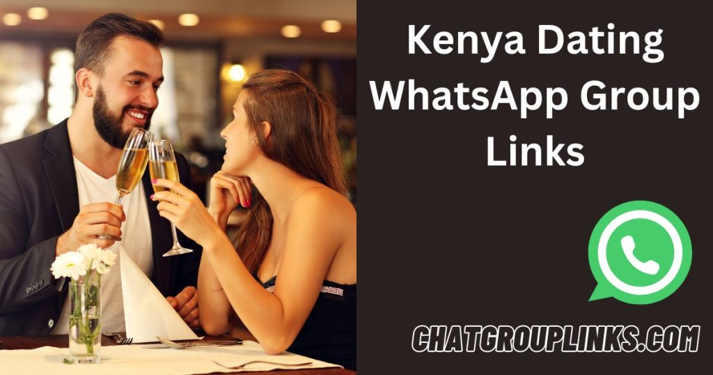 Kenya Dating WhatsApp Group Links