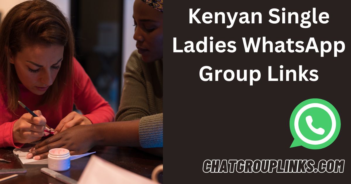Kenyan Single Ladies WhatsApp Group Links